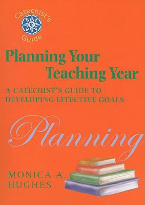Planning Your Teaching Year: A Catechist's Guid... 0809145693 Book Cover
