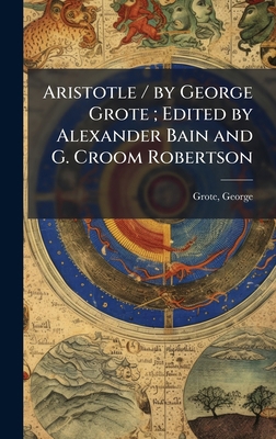 Aristotle / by George Grote; Edited by Alexande... B0FJZLCYPK Book Cover