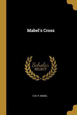 Mabel's Cross 035396400X Book Cover