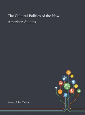 The Cultural Politics of the New American Studies 1013284216 Book Cover