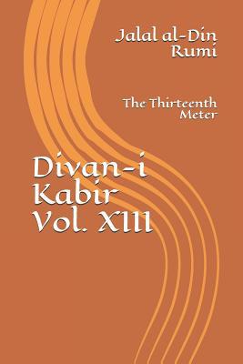 Divan-i Kabir, Volume XIII: The Thirteenth Meter 109379514X Book Cover