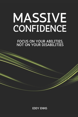 Massive Confidence: Focus on your Abilities, NO... B0CJLCV859 Book Cover