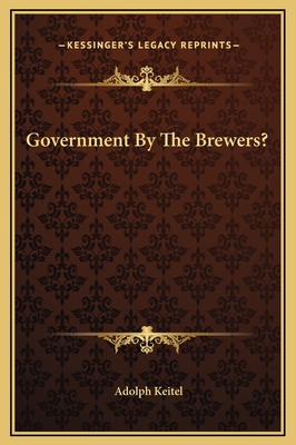 Government By The Brewers? 1169157629 Book Cover