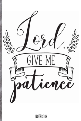 Paperback Lord give me patience Notebook: Blank Composition Book, Bible,Christian journal,faith Notebook: Lined Notebook / Journal Gift, 110 Pages, 6x9, Soft Cover, Matte Finish Book