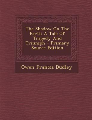 The Shadow on the Earth a Tale of Tragedy and T... 1295548690 Book Cover