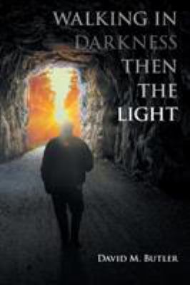 Walking in Darkness then the Light 1640964347 Book Cover