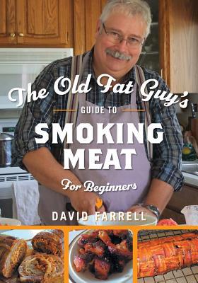 The Old Fat Guy's Guide to Smoking Meat for Beg... 1525541579 Book Cover