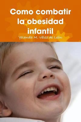Como combatir la obesidad infantil [Spanish] 0557064910 Book Cover