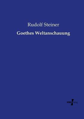 Goethes Weltanschauung [German] 3737206937 Book Cover