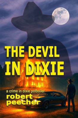 The Devil in Dixie: a crime in dixie potboiler B0CCCMWRC2 Book Cover
