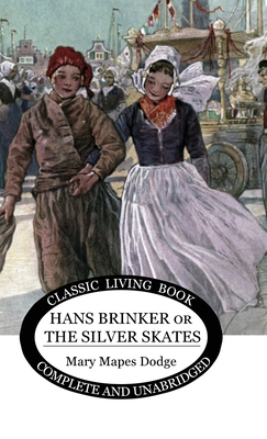 Hans Brinker: (or The Silver Skates) 1922619507 Book Cover