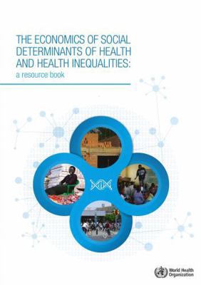 The Economics of the Social Determinants of Hea... 9241548622 Book Cover