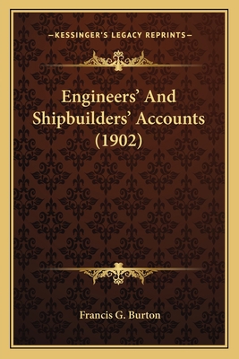 Engineers' And Shipbuilders' Accounts (1902) 116463383X Book Cover