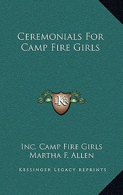 Ceremonials for Camp Fire Girls 1164475738 Book Cover