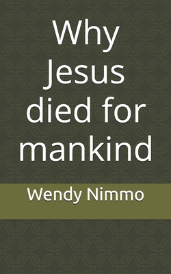 Why Jesus died for mankind B0H7C8NP8C Book Cover