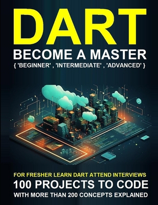 Dart Programming Beginner: A Complete Readymade... B0FJ5NL7M1 Book Cover
