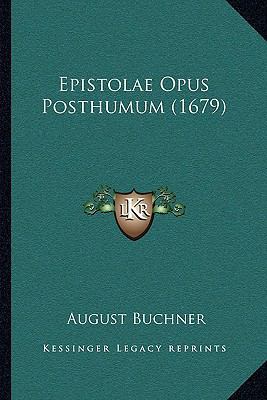 Epistolae Opus Posthumum (1679) [Latin] 1166067580 Book Cover