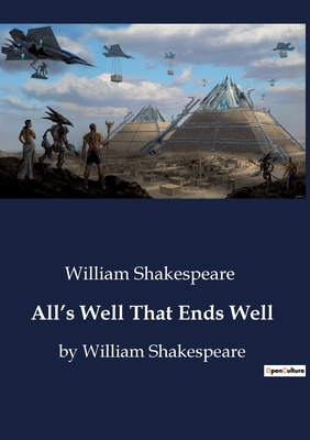 All's Well That Ends Well: by William Shakespeare B0CDKPHVLJ Book Cover