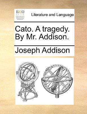 Cato. a Tragedy. by Mr. Addison. 1170147216 Book Cover