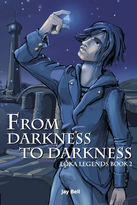 From Darkness to Darkness: Loka Legends 1478165340 Book Cover