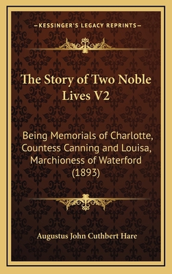 The Story of Two Noble Lives V2: Being Memorial... 1164445251 Book Cover
