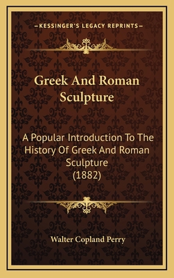 Greek And Roman Sculpture: A Popular Introducti... 1166118878 Book Cover