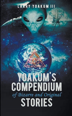 Yoakum's Compendium of Bizarre and Original Sto... B09YKTTR4J Book Cover