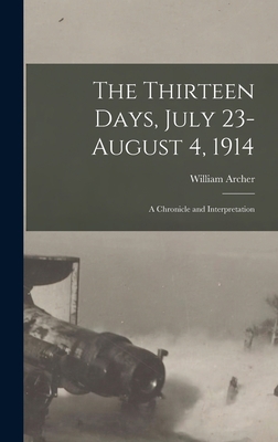 The Thirteen Days, July 23-August 4, 1914: A Ch... 1017290113 Book Cover