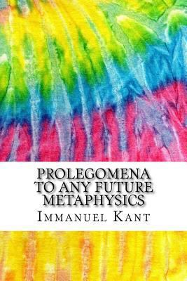 Prolegomena to Any Future Metaphysics: Includes... 1979955514 Book Cover