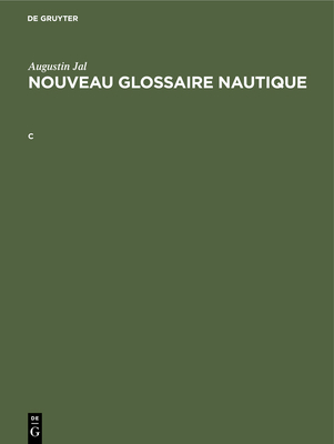 Augustin Jal: Nouveau Glossaire Nautique. C [French] 311231123X Book Cover