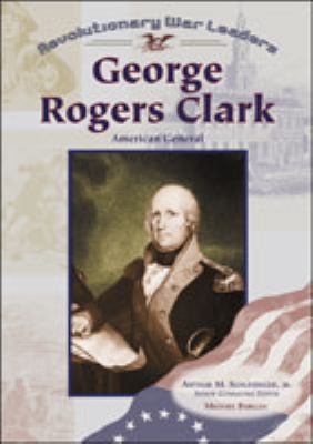 George Rogers Clark (Rwl) 0791063941 Book Cover
