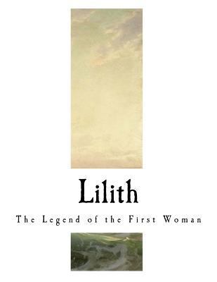 Lilith: The Legend of the First Woman 1981381988 Book Cover