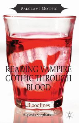 Reading Vampire Gothic Through Blood: Bloodlines 1137349220 Book Cover