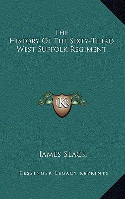 The History of the Sixty-Third West Suffolk Reg... 1163521833 Book Cover