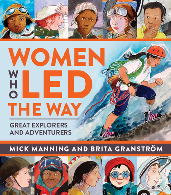 Women Who Led the Way: Great Explorers and Adve... 1915659086 Book Cover