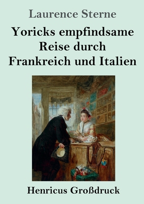 Yoricks empfindsame Reise durch Frankreich und ... [German] 3847853422 Book Cover