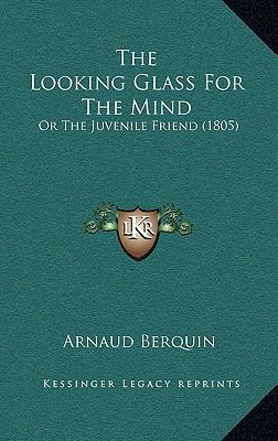 The Looking Glass For The Mind: Or The Juvenile... 1165847051 Book Cover