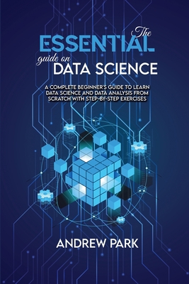 The Essential Guide on Data Science: A Complete... 1801779465 Book Cover