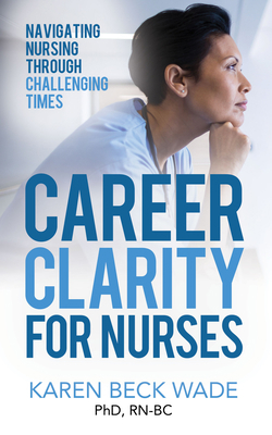 Career Clarity for Nurses: Navigating Nursing T... 1631951815 Book Cover