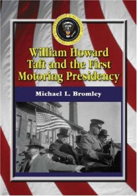 William Howard Taft and the First Motoring Pres... 0786429526 Book Cover