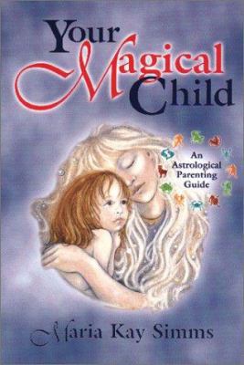 Your Magical Child: An Astrological Parenting G... 093512764X Book Cover