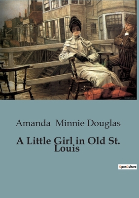 A Little Girl in Old St. Louis B0CFD95PD3 Book Cover