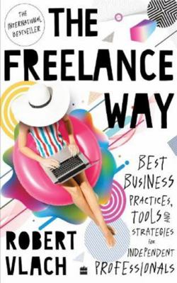 The Freelance Way: Best Business Practices, Too... 9354893228 Book Cover