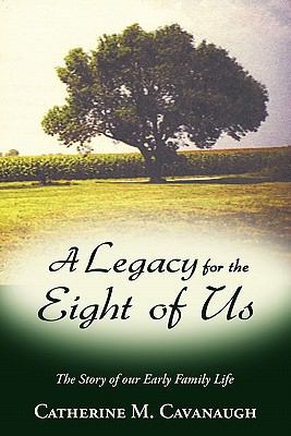 A Legacy for the Eight of Us: The Story of Our ... 1456754580 Book Cover