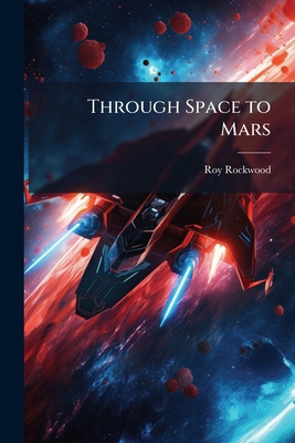 Through Space to Mars 1023955946 Book Cover