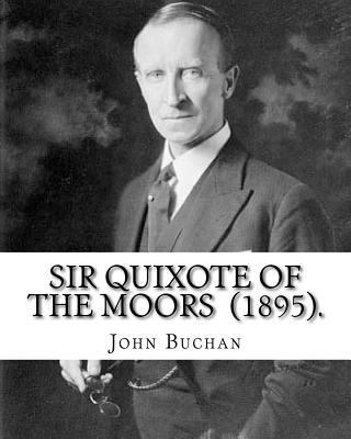 Sir Quixote of the Moors (1895). By: John Bucha... 1717281192 Book Cover