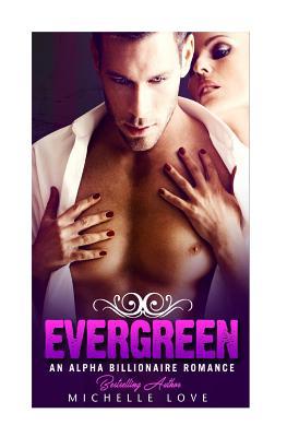 Evergreen: An Alpha Billionaire Romance 1542820286 Book Cover