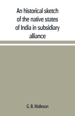 An historical sketch of the native states of In... 9353709628 Book Cover