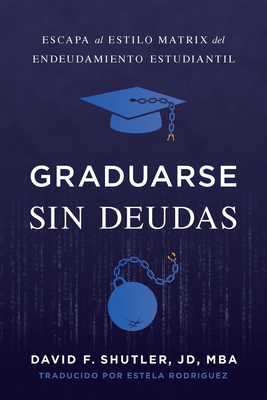 Graduarse Sin Deudas [Spanish] 1632997738 Book Cover