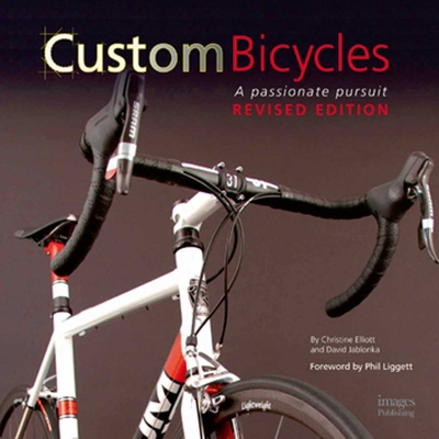 Custom Bicycles: A Passionate Pursuit 1864704942 Book Cover